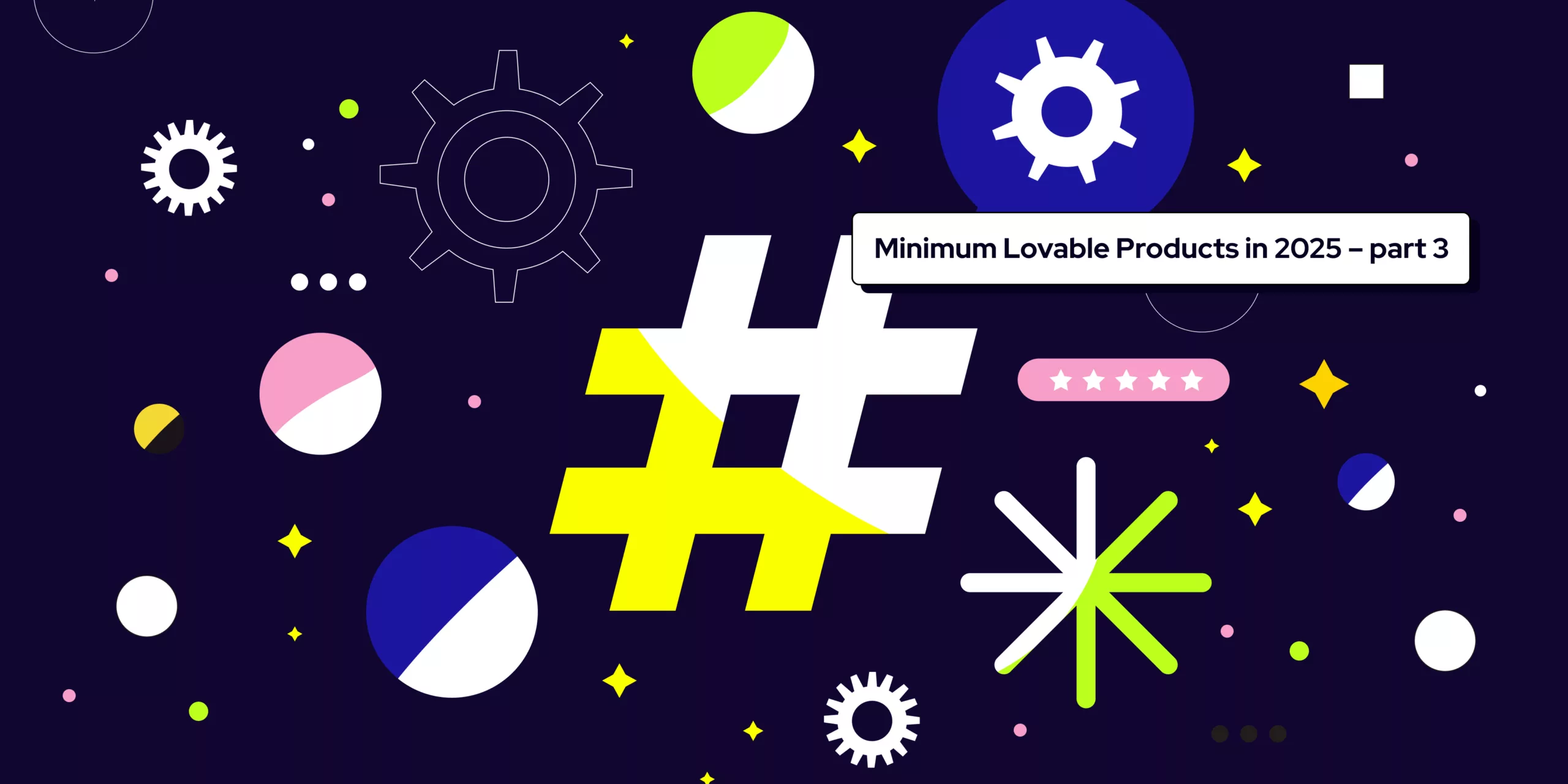 Näin rakennamme Minimum Lovable Productin vuonna 2025 – tuotteen julkaisu